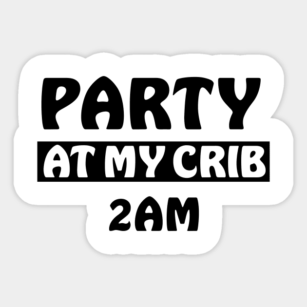 PARTY AT MY CRIB BABY QUOTES Sticker by HAIFAHARIS